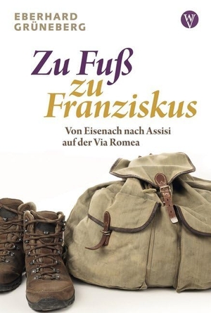 Grüneberg, Eberhard. Zu Fuß zu Franziskus - Von Eisenach nach Assisi auf der Via Romea. Wartburg Verlag GmbH, 2020.