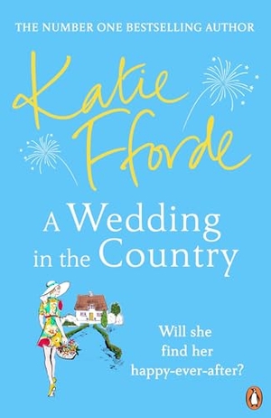 Fforde, Katie. A Wedding in the Country - From the #1 bestselling author of uplifting feel-good fiction. Chatto & Windus, 2022.