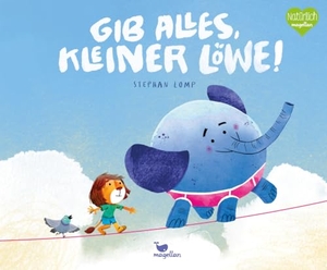 Lomp, Stephan. Gib alles, kleiner Löwe! - Ein Bilderbuch für Kinder ab 4 Jahren über Schüchternheit und Selbstvertrauen. Magellan GmbH, 2024.