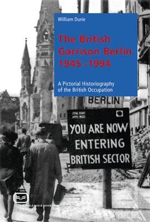 Durie, William. The British Garrison Berlin 1945-1994 - A Pictorial Historiography of the British Occupation. Vergangenheitsverlag, 2012.