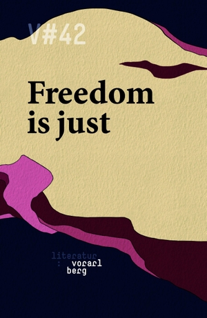 Hartmann, Christine / Marie-Rose Rodewald-Cerha (Hrsg.). V#42 Freedom is just. edition-v, 2026.