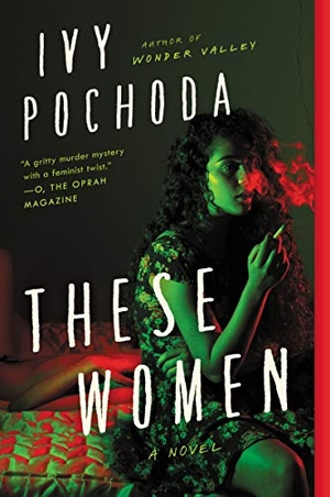 Pochoda, Ivy. These Women - A Novel. HarperCollins, 2021.