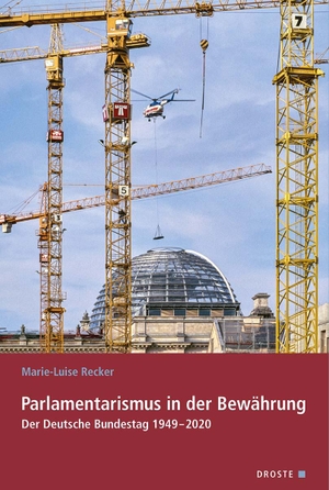 Recker, Marie-Luise. Parlamentarismus in der Bewährung - Der Deutsche Bundestag 1949-2020. Droste Verlag, 2021.