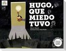 Hugo, que miedo tuvo