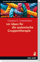 101 Ideen für die systemische Gruppentherapie