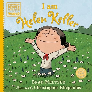 Meltzer, Brad. I am Helen Keller. Random House USA Inc, 2023.