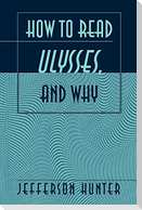 How to Read «Ulysses», and Why