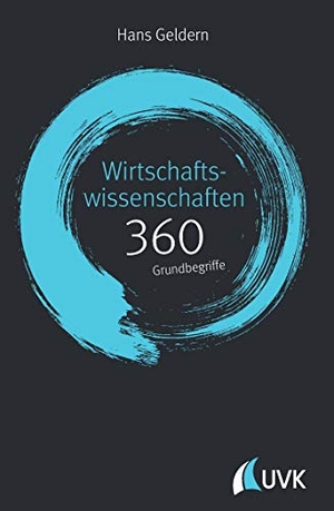 Geldern, Hans. Wirtschaftswissenschaften: 360 Grundbegriffe kurz erklärt. UVK Verlagsgesellschaft mbH, 2017.