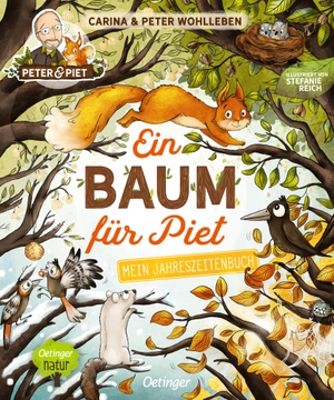 Wohlleben, Peter / Carina Wohlleben. Ein Baum für Piet - Mein Jahreszeitenbuch. Oetinger, 2021.
