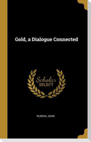 Gold, a Dialogue Connected