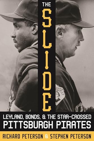 Peterson, Richard / Stephen Peterson. The Slide - Leyland, Bonds, and the Star-Crossed Pittsburgh Pirates. University of Pittsburgh Press, 2020.