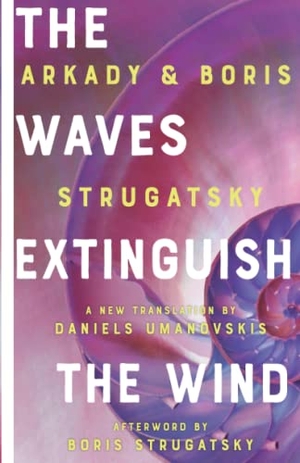 Strugatsky, Boris / Arkady Strugatsky. The Waves Extinguish the Wind. Chicago Review Press, 2023.