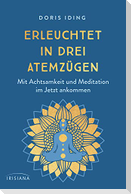 Erleuchtet in drei Atemzügen