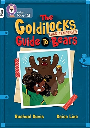 Davis, Rachael. The Goldilocks Guide to Bad-tempered Bears - Band 10+/White Plus. HarperCollins Publishers, 2023.