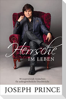 Herrsche im Leben