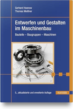 Hoenow, Gerhard / Meißner, Thomas et al. Entwerfen und Gestalten im Maschinenbau - Bauteile - Baugruppen - Maschinen. Hanser Fachbuchverlag, 2022.