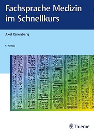Karenberg, Axel. Fachsprache Medizin im Schnellkurs - Für Studium und Berufspraxis. Georg Thieme Verlag, 2021.