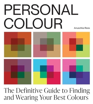 Rees, Anuschka. Personal Colour - A Visual Guide to Exploring Your Colour Season and Embracing Your Unique Colour Palette. Quadrille Publishing Ltd, 2025.