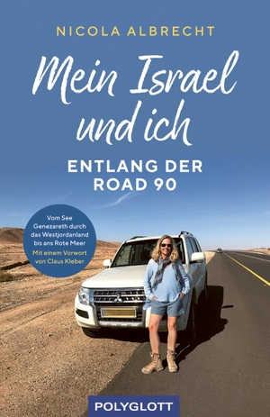 Albrecht, Nicola. Mein Israel und ich - entlang der Road 90 - Vom See Genezareth durch das Westjordanland bis ans Rote Meer. Polyglott Verlag, 2022.