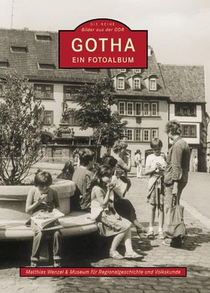 Wenzel, Matthias. Gotha - Ein Fotoalbum. Sutton Verlag, 2022.