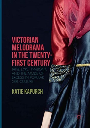 Kapurch, Katie. Victorian Melodrama in the Twenty-First Century - Jane Eyre, Twilight, and the Mode of Excess in Popular Girl Culture. Palgrave Macmillan US, 2018.