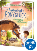 Reiterhof Ponyglück (Band 2) - Ein Polizeipferd in der Reitschule