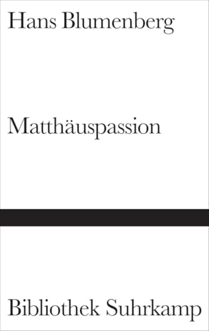 Blumenberg, Hans. Matthäuspassion. Suhrkamp Verlag, 1988.