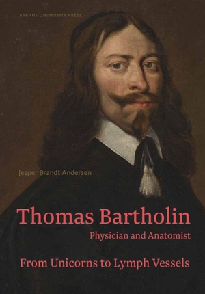 Brandt Andersen, Jesper / Peter Fisher. Thomas Bartholin - From unicorns to lymph vessels. Aarhus University Press, 2024.