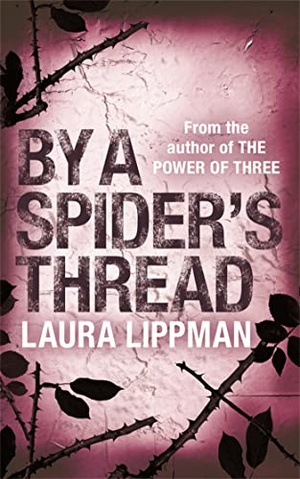 Lippman, Laura. By A Spider's Thread. THE ORION PUBLISHING GROUP, 2005.