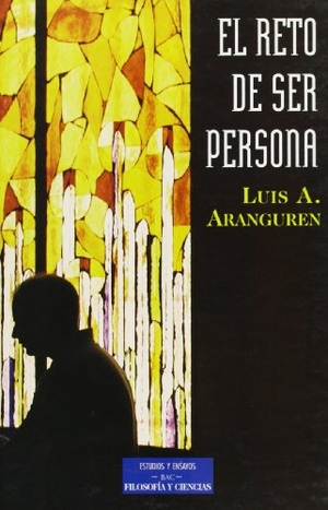 Aranguren Gonzalo, Luis A.. El reto de ser persona. Biblioteca Autores Cristianos, 2000.