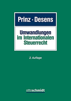 Prinz, Ulrich / Marc Desens (Hrsg.). Umwandlungen im Internationalen Steuerrecht. Schmidt , Dr. Otto, 2023.