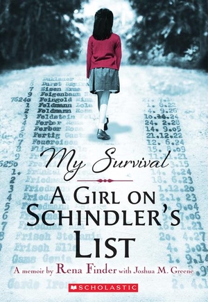Greene, Joshua M / Rena Finder. My Survival: A Girl on Schindler's List. Scholastic, 2022.