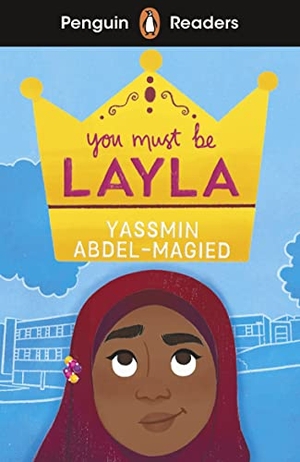Abdel-Magied, Yassmin. Penguin Readers Level 4: You Must Be Layla (ELT Graded Reader). Penguin Books Ltd (UK), 2023.