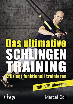 Doll, Marcel. Das ultimative Schlingentraining - Effizient funktionell trainieren. riva Verlag, 2014.