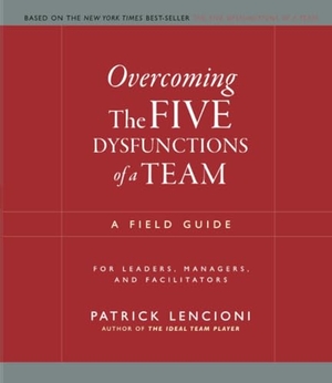 Lencioni, Patrick. Overcoming The Five Dysfunctions of a Team - A Field Guide for Leaders, Managers, and Facilitators. Wiley John + Sons, 2005.