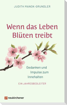 Wenn das Leben Blüten treibt