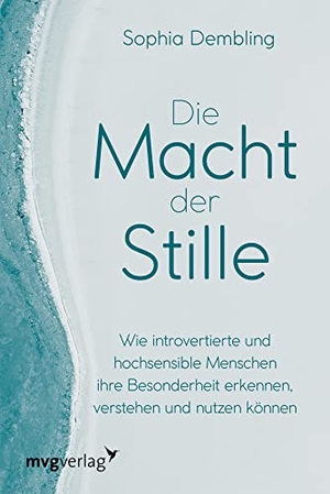 Dembling, Sophia. Die Macht der Stille - Wie introvertierte und hochsensible Menschen ihre Besonderheit erkennen, verstehen und nutzen können. Schüchternheit überwinden und Selbstbewusstsein stärken. MVG Moderne Vlgs. Ges., 2022.