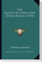 The Queen of China and Other Poems (1919) the Queen of China and Other Poems (1919)