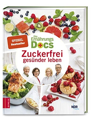 Riedl, Matthias / Fleck, Anne et al. Die Ernährungs-Docs - Zuckerfrei gesünder leben. ZS Verlag, 2020.