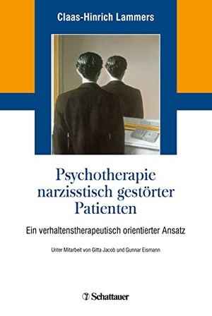 Lammers, Claas-Hinrich. Psychotherapie narzisstisch gestörter Patienten - Ein verhaltenstherapeutisch orientierter Ansatz. SCHATTAUER, 2018.