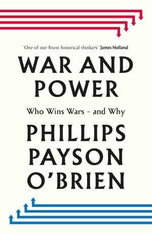 O'Brien, Phillips Payson. War and Power - Who Wins Wars - and Why. Penguin, 2025.