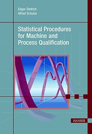 Dietrich, Edgar. Statistical Procedures for Machine and Process Qualification. Hanser Publications, 2010.