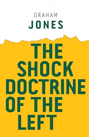 Jones, Graham. The Shock Doctrine of the Left. Polity Press, 2018.