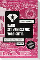 Dann sei wenigstens vorsichtig