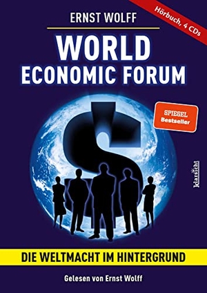 Wolff, Ernst. World Economic Forum - Die Weltmacht im Hintergrund - Hörbuch auf 4 CDs. Klarsicht Verlag, 2023.