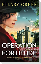 OPERATION FORTITUDE an absolutely gripping murder mystery full of twists
