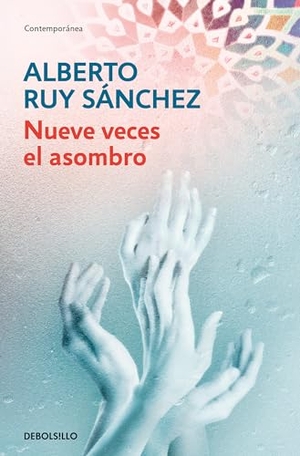 Ruy Sánchez, Alberto. Nueve Veces El Asombro / Astonished Nine Times. Prh Grupo Editorial, 2023.