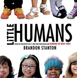 Stanton, Brandon. Little Humans. Farrar, Straus and Giroux (Byr), 2014.