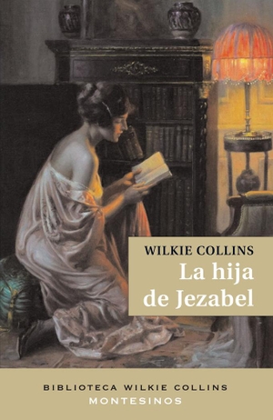 Collins, Wilkie. La hija de Jezabel. Ediciones de Intervención Cultural, 2006.