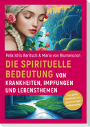 Die spirituelle Bedeutung von Krankheiten, Impfungen und Lebensthemen